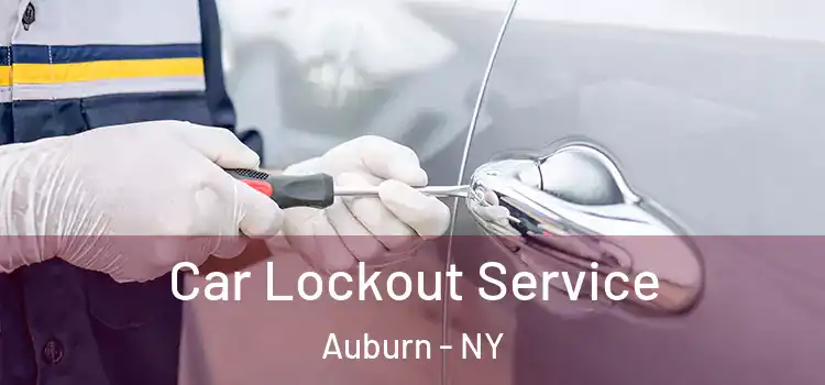 Car Lockout Service Auburn - NY