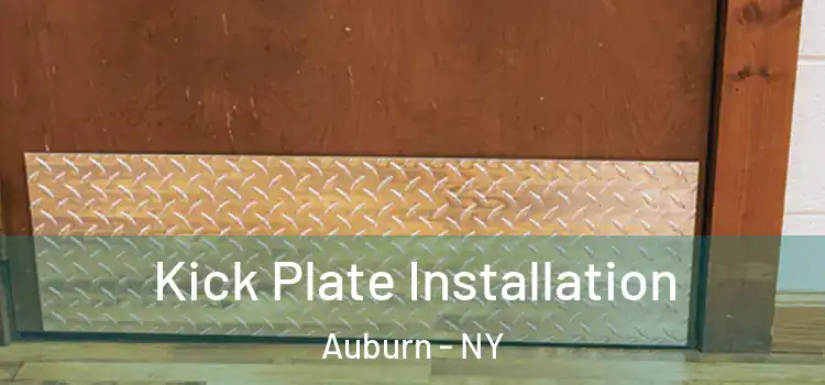 Kick Plate Installation Auburn - NY